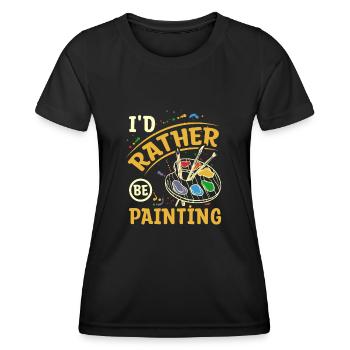 I'd rather be painting - Frauen Funktions-T-Shirt - Schwarz - Vorne - AI Model Female 172 light (172cm)
