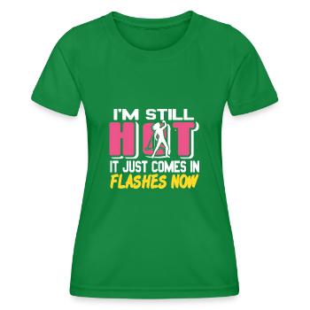 I'm still hot, it just comes in Flashes - Frauen Funktions-T-Shirt - Kelly Green - Vorne - AI Model Female 172 dark (172cm)