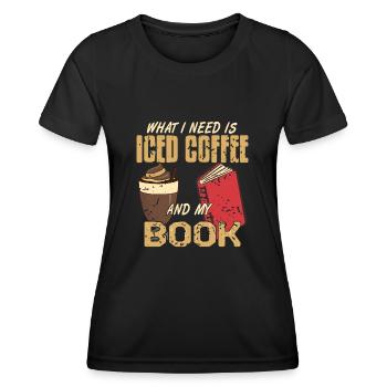 What i need is iced coffee and my Book - Frauen Funktions-T-Shirt - Schwarz - Vorne - AI Model Female 172 light (172cm)