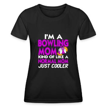 Im a bowling mom kind of like a normal mom just - Women's Functional T-Shirt - black - Front - AI Model Female 172 light (172cm)