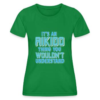 Its an Aikido thing you Wouldnt understand - Frauen Funktions-T-Shirt - Kelly Green - Vorne - AI Model Female 172 dark (172cm)