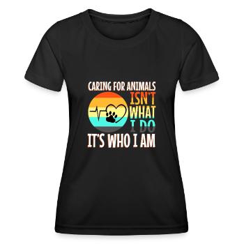Caring for animals isn't what i do it's who i am - Women's Functional T-Shirt - black - Front - AI Model Female 172 light (172cm)