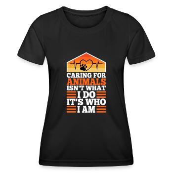Caring for animals isn't what i do it's who i am - Women's Functional T-Shirt - black - Front - AI Model Female 172 light (172cm)