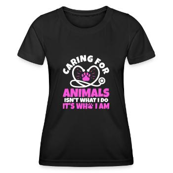 Caring for animals isn't what i do it's who i am - Women's Functional T-Shirt - black - Front - AI Model Female 172 light (172cm)