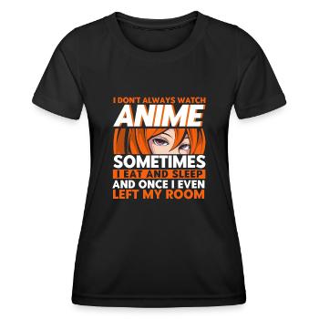 I Dont Always Watch Anime - Frauen Funktions-T-Shirt - Schwarz - Vorne - AI Model Female 172 light (172cm)