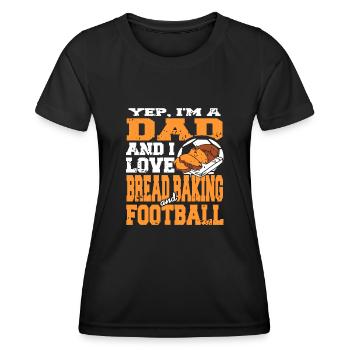 Yep im a Dad love Bread baking and Football - Frauen Funktions-T-Shirt - Schwarz - Vorne - AI Model Female 172 light (172cm)