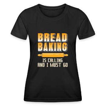 Bread Baking is calling and i must go - Women's Functional T-Shirt - black - Front - AI Model Female 172 light (172cm)
