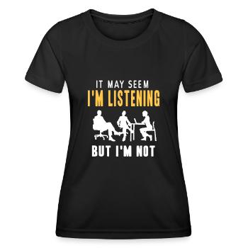 It may seem im listening but im not - Women's Functional T-Shirt - black - Front - AI Model Female 172 light (172cm)
