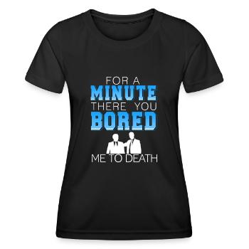 Pendant une minute, tu m’as ennuyé à mort - T-shirt sport Femme - noir - Devant - AI Model Female 172 light (172cm)