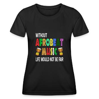 Sans Afrobeat, la vie ne serait pas juste - T-shirt sport Femme - noir - Devant - AI Model Female 172 light (172cm)