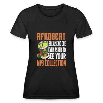 Afrobeat because no one ever asked to see your mp3 - Women's Functional T-Shirt - black - Front - AI Model Female 172 light (172cm)