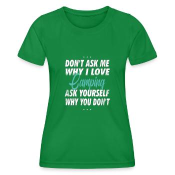 Ne me demandez pas pourquoi j’aime le camping - T-shirt sport Femme - vert - Devant - AI Model Female 172 dark (172cm)