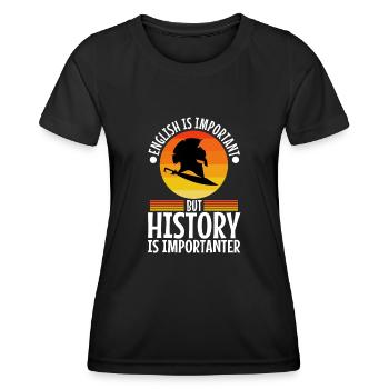 English is important but history is importanter - Women's Functional T-Shirt - black - Front - AI Model Female 172 light (172cm)