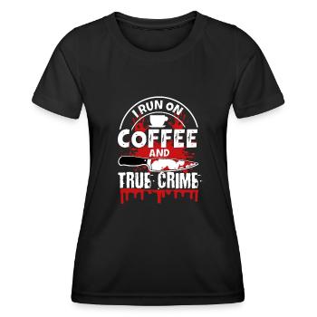 Je cours sur le café et le vrai crime - T-shirt sport Femme - noir - Devant - AI Model Female 172 light (172cm)