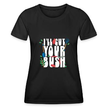 I ll Cut Your Bush Gardening - Women's Functional T-Shirt - black - Front - AI Model Female 172 light (172cm)