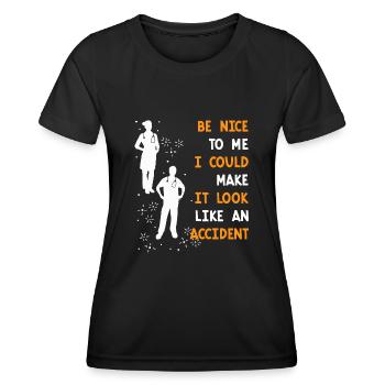 Be nice it could be accident nurse - Women's Functional T-Shirt - black - Front - AI Model Female 172 light (172cm)