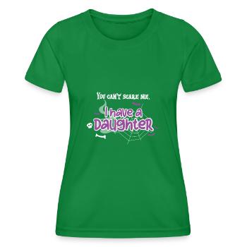 You Cant Scare Me I Have A Daughter - Women's Functional T-Shirt - kelly green - Front - AI Model Female 172 dark (172cm)