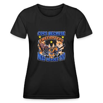 Cops Because Firefighters Need Heroes Too - Frauen Funktions-T-Shirt - Schwarz - Vorne - AI Model Female 172 light (172cm)