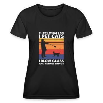 That's What I Do Blow Glass Pet Cats Know Things - Frauen Funktions-T-Shirt - Schwarz - Vorne - AI Model Female 172 light (172cm)