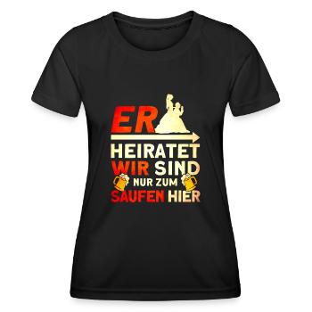 Er Heiratet Wir Sind Nur Zum Saufen Hier - Frauen Funktions-T-Shirt - Schwarz - Vorne - AI Model Female 172 light (172cm)