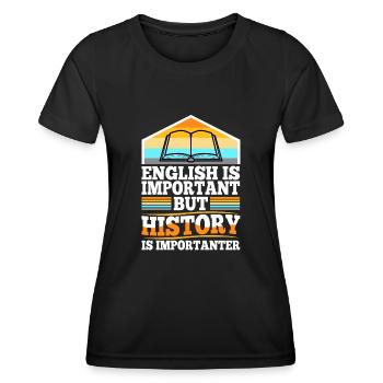 English is important but history is importanter - Women's Functional T-Shirt - black - Front - AI Model Female 172 light (172cm)