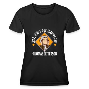 Crap thats due tomorrow thomas jefferson - Women's Functional T-Shirt - black - Front - AI Model Female 172 light (172cm)