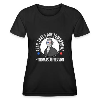 Crap thats due tomorrow thomas jefferson - Women's Functional T-Shirt - black - Front - AI Model Female 172 light (172cm)
