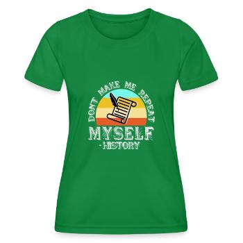Don't make me repeat myself history - Frauen Funktions-T-Shirt - Kelly Green - Vorne - AI Model Female 172 dark (172cm)
