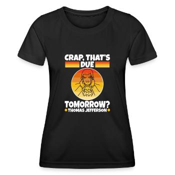 Crap thats due tomorrow thomas jefferson - Women's Functional T-Shirt - black - Front - AI Model Female 172 light (172cm)