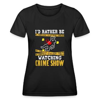 Crime Show Lover I'd Rather Be Watching Crime Show - Women's Functional T-Shirt - black - Front - AI Model Female 172 light (172cm)