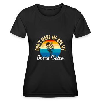 Lass mich nicht meine Oper Stimme benutzen singen - Frauen Funktions-T-Shirt - Schwarz - Vorne - AI Model Female 172 light (172cm)