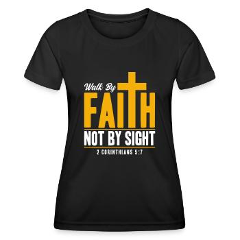 Walk By Faith Not By Sight - Women's Functional T-Shirt - black - Front - AI Model Female 172 light (172cm)