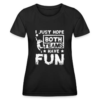 I just hope both teams have fun volleyball fan - Women's Functional T-Shirt - black - Front - AI Model Female 172 light (172cm)