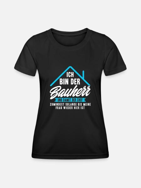 Ich Bin Nur der Bauherr - Frauen Funktions-T-Shirt - Schwarz