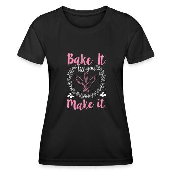 Bake It Till You Make It Funny Design for Baker - Women's Functional T-Shirt - black - Front - AI Model Female 172 light (172cm)