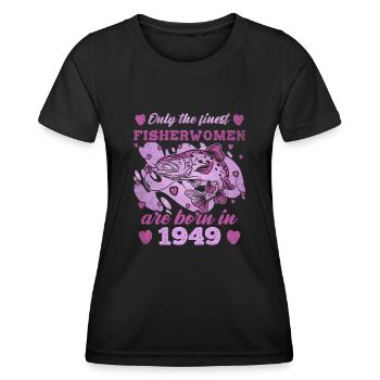 Finest Fisherwomen Born 1949 Womens 74th Birthday - Frauen Funktions-T-Shirt - Schwarz - Vorne - AI Model Female 172 light (172cm)