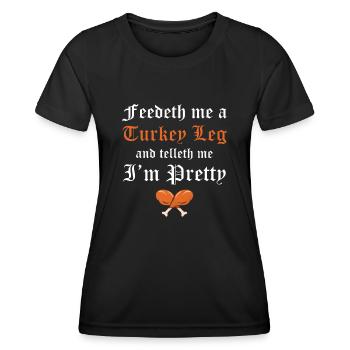 Ren Fair - Feedeth Me A Turkey Leg And Telleth Me - Women's Functional T-Shirt - black - Front - AI Model Female 172 light (172cm)