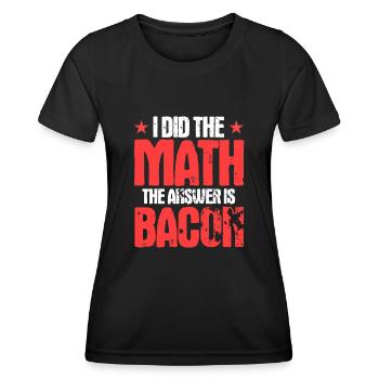 I Did The Math The Answer is Bacon - Women's Functional T-Shirt - black - Front - AI Model Female 172 light (172cm)