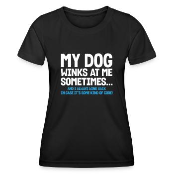 My Dog Winks At Me Sometimes - Frauen Funktions-T-Shirt - Schwarz - Vorne - AI Model Female 172 light (172cm)