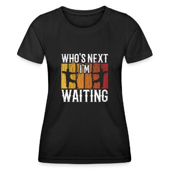 Wer Ist Der Nächste? Ich Warte - Frauen Funktions-T-Shirt - Schwarz - Vorne - AI Model Female 172 light (172cm)