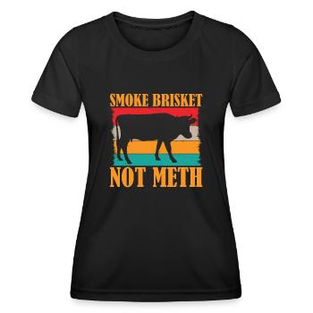 BBQ Smoker Saying - Smoke Brisket Not Meth - Frauen Funktions-T-Shirt - Schwarz - Vorne - AI Model Female 172 light (172cm)