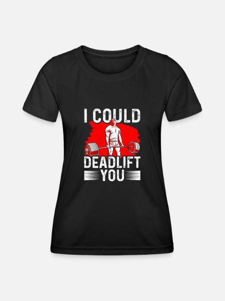 Bodybuilding - I could deadlift you - Frauen Funktions-T-Shirt - Schwarz