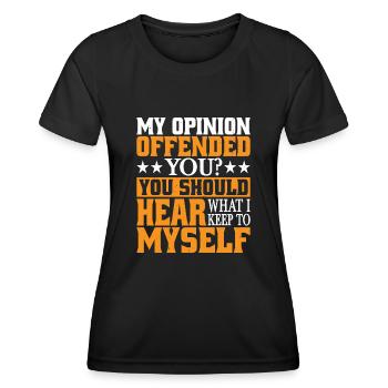 Mon opinion vous offense ? Écoute ce que je garde pour moi5 - T-shirt sport Femme - noir - Devant - AI Model Female 172 light (172cm)