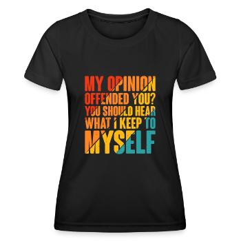 Mon opinion vous offense ? Écoute ce que je garde pour moi6 - T-shirt sport Femme - noir - Devant - AI Model Female 172 light (172cm)