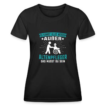Du kannst alles werden außer Altenpfleger - Frauen Funktions-T-Shirt - Schwarz - Vorne - AI Model Female 172 light (172cm)
