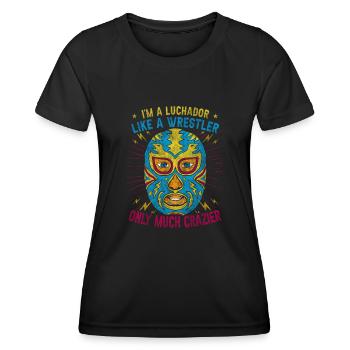 I'm A Luchador Like Wrestler Crazier Lucha Libre - Frauen Funktions-T-Shirt - Schwarz - Vorne - AI Model Female 172 light (172cm)