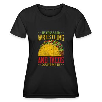 If You Said Wrestling & Tacos Count Me In Wrestler - Frauen Funktions-T-Shirt - Schwarz - Vorne - AI Model Female 172 light (172cm)