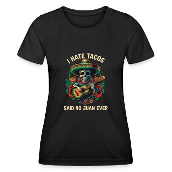 I Hate Tacos Said No Juan Ever Mexican Food Foodie - Frauen Funktions-T-Shirt - Schwarz - Vorne - AI Model Female 172 light (172cm)