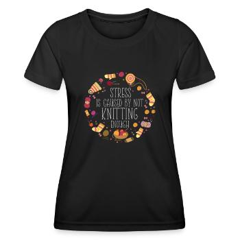 Knitting Knitter Stress Is Caused - Women's Functional T-Shirt - black - Front - AI Model Female 172 light (172cm)