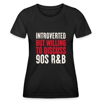 introvertiert, aber bereit, über 90er Jahre R&B zu diskutieren - Frauen Funktions-T-Shirt - Schwarz - Vorne - AI Model Female 172 light (172cm)